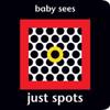 Baby Sees: Just Spots