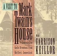 A Visit to Mark Twain's House: The Complete Live Radio Broadcast from Hartford, Connecticut