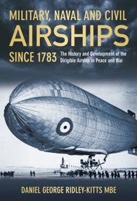 Military, Naval and Civil Airships Since 1783