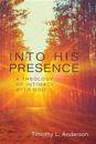 Into His Presence – A Theology of Intimacy with God