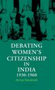 Debating Women's Citizenship in India, 1930 1960
