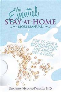 The Essential Stay at Home Mom Manual