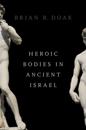 Heroic Bodies in Ancient Israel
