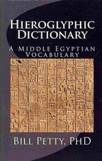 Hieroglyphic Dictionary: A Vocabulary of the Middle Egyptian Language