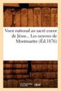 Voeu national au sacré coeur de Jésus. Les oeuvres de Montmartre (Éd.1876)