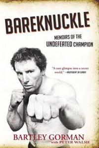 Bareknuckle: Memoirs of the Undefeated Champion