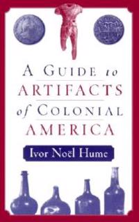 A Guide to Artifacts of Colonial America