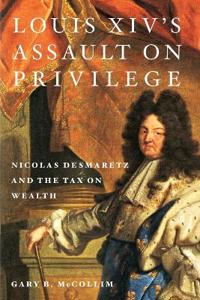 Louis XIV's Assault on Privilege