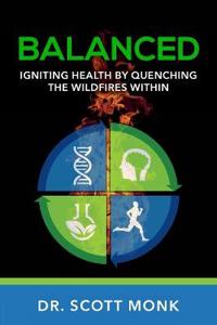 Balanced: Igniting Health by Quenching the Wildfires Within