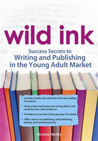 Wild Ink: Success Secrets to Writing and Publishing in the Young Adult Market
