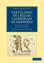 Cartulaires de l'église Cathédrale de Grenoble dits Cartulaires de Saint-Hugues