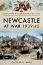 Newcastle at War 1939-45