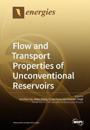 Flow and Transport Properties of Unconventional Reservoirs 2018