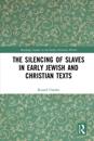 Silencing of Slaves in Early Jewish and Christian Texts