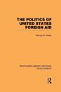 The Politics of United States Foreign Aid