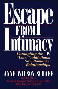 Escape from Intimacy: Untangling the Love'' Addictions: Sex, Romance, Relationships