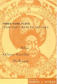 Three Turk Plays from Early Modern England