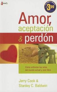 Amor, Aceptacion & Perdon/ Love, Acceptance and Forgiveness