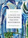 A Primer for Teaching Pacific Histories