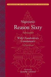 Nagarjuna's Reason Sixty Yuktisastika With Candrakirti's Commentary Yuktisastikavrtti
