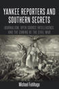 Yankee Reporters and Southern Secrets