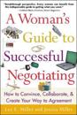 A Woman's Guide to Successful Negotiating: How to Convince, Collaborate, & Create Your Way to Agreement
