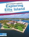 Travel America's Landmarks: Exploring Ellis Island