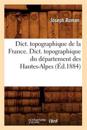 Dict. topographique de la France., Dict. topographique du département des Hautes-Alpes (Éd.1884)