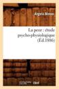 La Peur: ?tude Psycho-Physiologique (?d.1886)