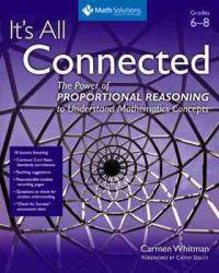 It's All Connected, Grades 6-8: The Power of Proportional Reasoning to Understand Mathematics Concepts