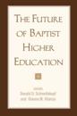 The Future of Baptist Higher Education