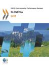 OECD Environmental Performance Reviews: Slovenia 2012