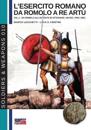 L'esercito romano da Romolo a re Artù