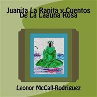 Juanita La Ranita y Cuentos de La Laguna Rosa