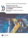 Estudios de la OCDE sobre Gobernanza Pública Estudio sobre las contrataciones públicas de PEMEX Adaptándose al cambio en la industria petrolera