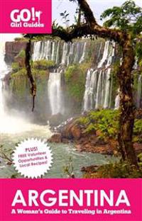 Go! Girl Guides: Argentina: A Woman's Guide to Traveling in Argentina