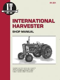 International Harvester: A Collection of I&t Shop Service Manuals Covering 21 Popular International Harvester Tractor Models
