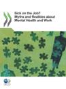 Mental Health and Work Sick on the Job? Myths and Realities about Mental Health and Work