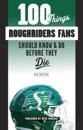 100 Things Roughriders Fans Should Know &amp; Do Before They Die