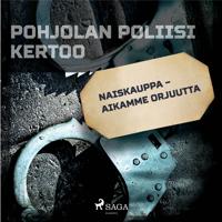 Naiskauppa – aikamme orjuutta