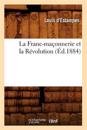 La Franc-Maçonnerie Et La Révolution (Éd.1884)