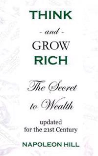 Think and Grow Rich: The Secret to Wealth Updated for the 21st Century