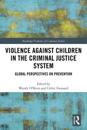 Violence Against Children in the Criminal Justice System