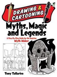 Drawing and Cartooning Myths, Magic and Legends