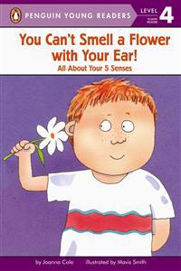 You Can't Smell a Flower with Your Ear!: All about Your Five Senses