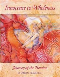 Innocence to Wholeness: Journey of the Heroine