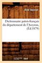 Dictionnaire Patois-Français Du Département de l'Aveyron, (Éd.1879)