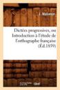 Dictées Progressives, Ou Introduction À l'Étude de l'Orthographe Française (Éd.1859)