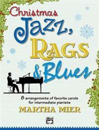 Christmas Jazz, Rags & Blues, Bk 2: 8 Arrangements of Favorite Carols for Intermediate Pianists