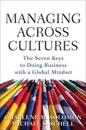 Managing Across Cultures: The 7 Keys to Doing Business with a Global Mindset